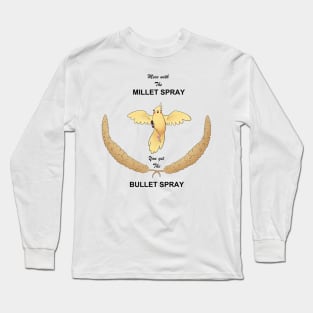 Mess with the Millet Spray, you get the Bullet Spray Long Sleeve T-Shirt